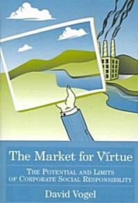 The Market for Virtue: The Potential and Limits of Corporate Social Responsibility (Paperback, 2)