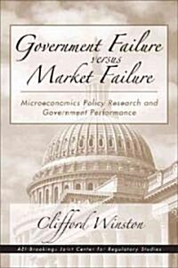 Government Failure Versus Market Failure: Microeconomics Policy Research and Government Performance (Paperback)