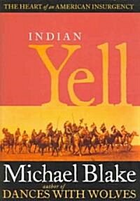Indian Yell: The Heart of an American Insurgency (Hardcover)