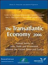 The Transatlantic Economy 2006: Annual Survey of Jobs, Trade and Investment Between the United States and Europe (Paperback, 2006)
