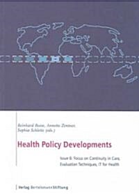 Health Policy Developments: Focus on Continuity in Care, Evaluation Techniques, It for Health (Paperback)