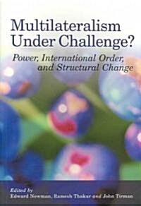 Multilateralism Under Challenge?: Power, International Order, and Structural Change (Paperback)