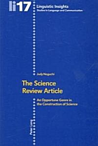 The Science Review Article: An Opportune Genre in the Construction of Science (Paperback)