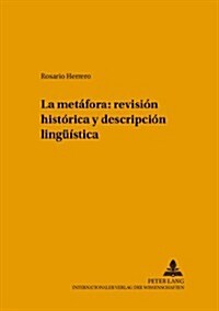 La Met?ora: Revisi? Hist?ica Y Descripci? Lingue?tica (Paperback)