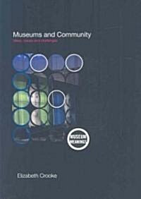 Museums and Community : Ideas, Issues and Challenges (Paperback)