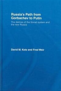 Russias Path from Gorbachev to Putin : The Demise of the Soviet System and the New Russia (Hardcover)