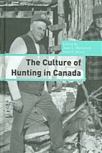 The Culture of Hunting in Canada (Hardcover)