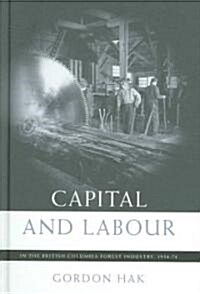 Capital and Labour in the British Columbia Forest Industry, 1934-74 (Hardcover)
