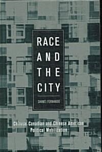 Race and the City: Chinese Canadian and Chinese American Political Mobilization (Hardcover)