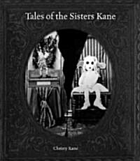 Tales of the Sisters Kane (Hardcover)