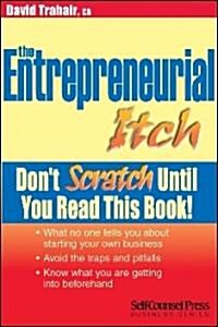 The Entrepreneurial Itch: Dont Scratch Until You Read This Book (Paperback)