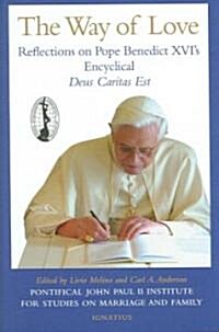 The Way of Love: Reflections on Pope Benedict XVIs Encyclical, Deus Caritas Est (Hardcover)