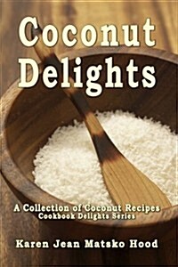 Coconut Delights Cookbook (Hardcover)