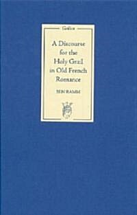 A Discourse for the Holy Grail in Old French Romance (Hardcover)