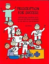 Prescription for Success: Supporting Children with Autism Spectrum Disorders in the Medical Environment [With CDROM] (Paperback)