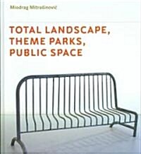 Total Landscape, Theme Parks, Public Space (Hardcover)