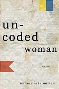 Uncoded Woman: Poems (Paperback)