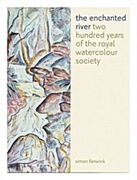 The Enchanted River : 200 Years of the Royal Watercolour Society (Hardcover)