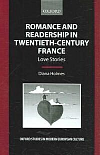 Romance and Readership in Twentieth-Century France : Love Stories (Hardcover)