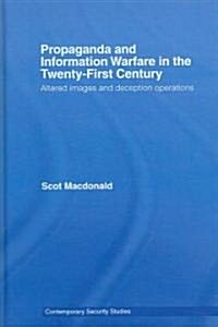 Propaganda and Information Warfare in the Twenty-First Century : Altered Images and Deception Operations (Hardcover)