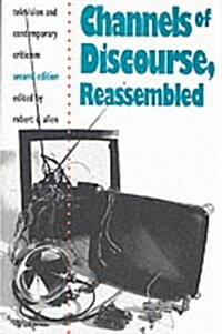 Channels of Discourse, Reassembled : Television and Contemporary Criticism (Paperback, 2 ed)