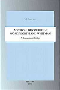 Mystical Discourse in Wordsworth and Whitman: A Transatlantic Bridge (Paperback)