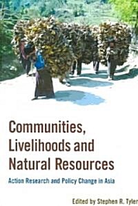 Communities, Livelihoods, and Natural Resources : Action Research and Policy Change in Asia (Paperback)