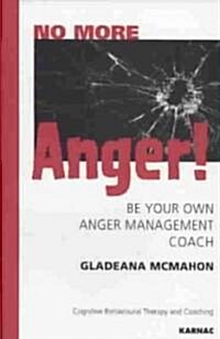 No More Anger! : Be Your Own Anger Management Coach (Paperback)