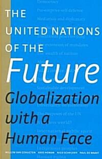 The United Nations of the Future: Globalization with a Human Face (Paperback)