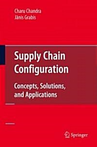 Supply Chain Configuration: Concepts, Solutions, and Applications (Hardcover)