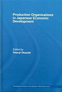 Production Organizations in Japanese Economic Development (Hardcover)