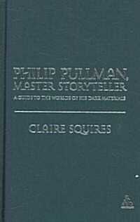 Philip Pullman, Master Storyteller (Hardcover)