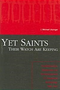 Yet Saints Their Watch Are Keeping: Fundamentalists, Modernists, and the Development of Evangelical Ecclesiology, 1887-1937                            (Hardcover)