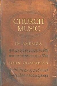 Church Music in America, 1620-2000 (Hardcover)