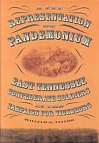 A Fit Representation of Pandemonium: East Tennessee Confederate Soldiers in the Campaign for Vicksburg                                                 (Hardcover)