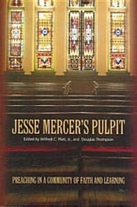 Jesse Mercers Pulpit: Preaching in a Community of Faith and Learning (Paperback)