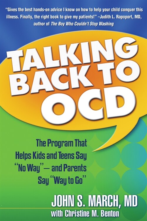 Talking Back to Ocd: The Program That Helps Kids and Teens Say No Way -- And Parents Say Way to Go (Hardcover)