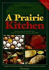 A Prairie Kitchen: Recipes, Poems and Colorful Stories from the Prairie Farmer Magazine, 1841-1900 (Paperback)