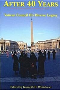 After Forty Years: Vatican Council IIs Diverse Legacy (Paperback)