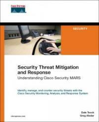 Security threat mitigation and response : understanding Cisco security MARS