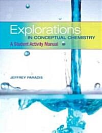 Explorations in Conceptual Chemistry: A Student Activity Manual (Paperback)