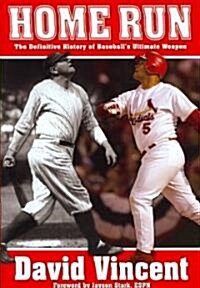Home Run: The Definitive History of Baseballs Ultimate Weapon (Hardcover)