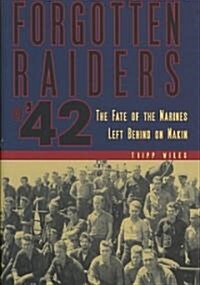 Forgotten Raiders of 42: The Fate of the Marines Left Behind on Makin (Hardcover)