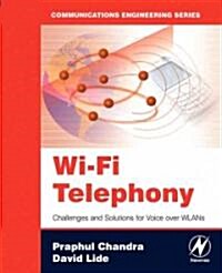 Wi-Fi Telephony : Challenges and Solutions for Voice over WLANs (Paperback)