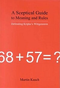 A Sceptical Guide to Meaning and Rules: Defending Kripkes Wittgenstein (Paperback)
