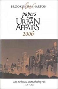 Brookings-Wharton Papers on Urban Affairs: 2006 (Paperback)