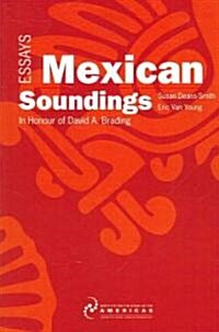 Mexican Soundings : Essays in Honour of David A. Brading (Paperback)