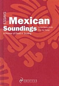 Mexican Soundings : Essays in Honour of David A. Brading (Hardcover)