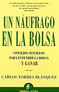 Un Naufrago en la Bolsa: Consejos Sencillos Para Entender la Bolsa y Ganar (Paperback)