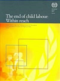 The End of Child Labour: Within Reach: Global Report Under the Follow-Up to the ILO Declaration on Fundamental Principles and Rights at Work           (Paperback)